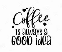 Image result for Coffee Quotes Clip Art