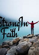 Image result for Be Strong in Faith