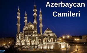 Image result for Azerbaycan Camileri