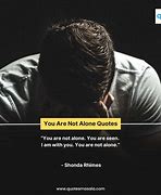 Image result for You Are Not Alone Quotes