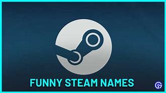 Image result for Funny Steam Usernames
