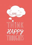 Image result for Desktop Pictures Think Happy Thoughts