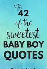 Image result for Inspirational Baby Boy Quotes