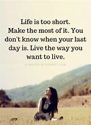 Image result for Life Is Short Quotes Inspirational