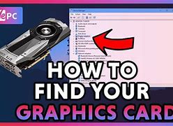 Image result for Where to Find Graphics Card Info
