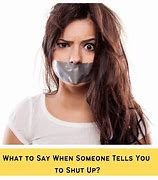 Image result for Shut Up Your Face
