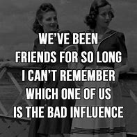 Image result for Bad Influence Friends Quotes