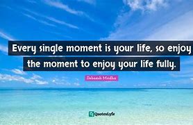 Image result for Every Single Moment