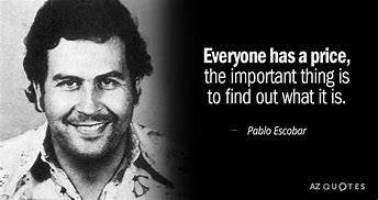 Image result for Pablo Escobar Sayings