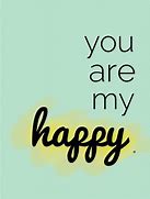 Image result for You Are My Happiness Quotes