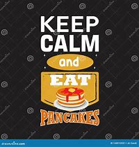 Image result for Keep Calm and Eat Da Pancake