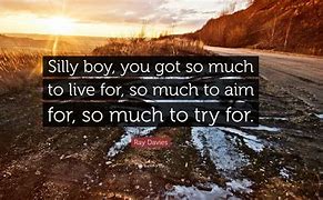 Image result for Silly Boy Quote