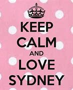 Image result for Keep Calm and Love Sydney