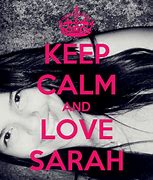 Image result for Keep Calm and Miss Sarah