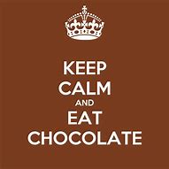 Image result for Keep Calm Chocolate