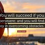 Image result for Overcoming Obstacles Famous Quotes
