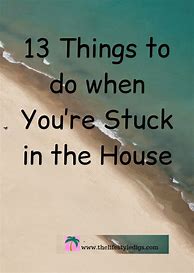 Image result for Things to Do When You're Stuck Inside