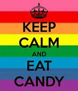 Image result for Stay Calm and Eat Caramels