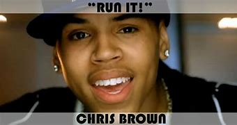Image result for Chris Brown Run It Meme