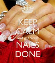 Image result for Keep Calm and Get Your Nails Done
