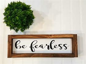 Image result for Be Fearless Sign