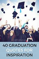 Image result for Short Inspirational Graduation Quotes