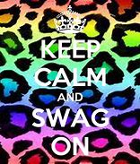 Image result for Stay Calm and Swag