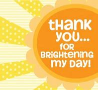 Image result for Thank You for Brightening My Day