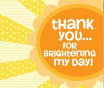Image result for Thanks for Brightening My Day Printable