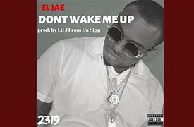 Image result for Don%27t Wake Me Up