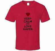 Image result for Keep Calm and Love Haven