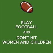 Image result for Don't Play Football