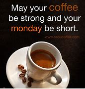Image result for Monday Morning Coffee Funny Humor