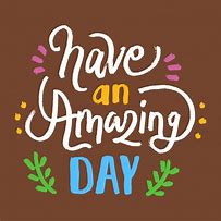 Image result for Make Your Day Amazing