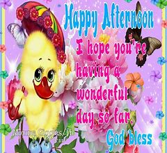 Image result for Hope You Re Having a Good Afternoon