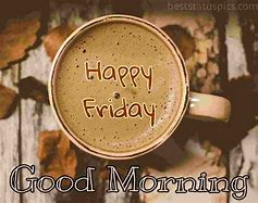 Image result for Happy Friday Morning