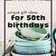 Image result for Special 50th Birthday Gifts