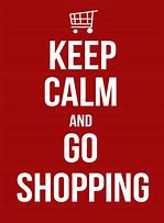 Image result for Keep Calm and Go Shopping