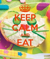 Image result for Keep Calm Food Quotes