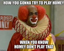 Image result for Homie the Clown Meme