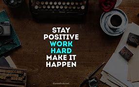 Image result for Stay Positive Work Quotes