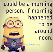 Image result for Funny Quotes and Sayings About Morning