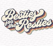 Image result for Besties for the Resties