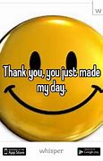 Image result for Thank You You've Made My Day