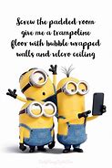 Image result for Funny Minion Quotes Crazy Family