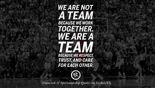 Image result for We Are All One Team Quotes