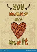 Image result for You Make Me Melt Quotes