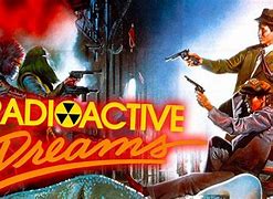 Image result for Radioactive Dreams