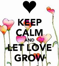 Image result for Keep Calm and Grow On