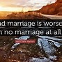 Image result for Marriage Gone Bad Quotes